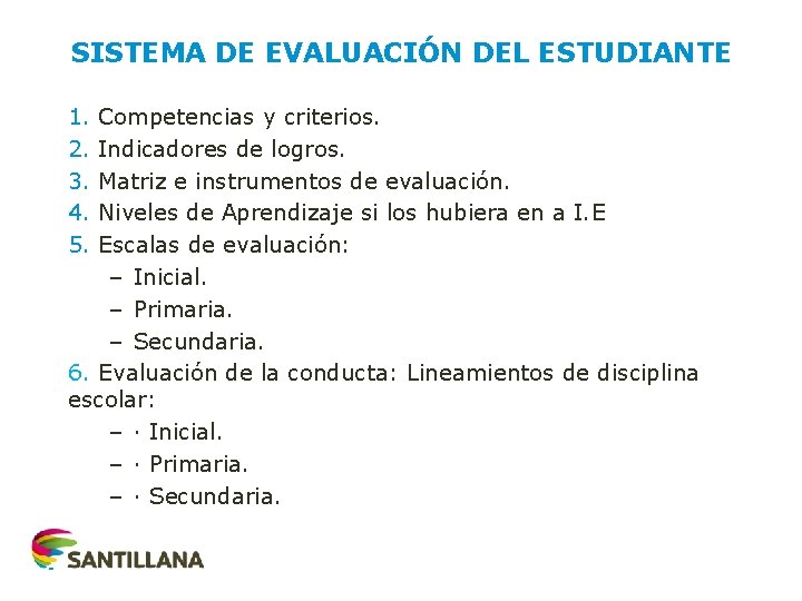 SISTEMA DE EVALUACIÓN DEL ESTUDIANTE 1. 2. 3. 4. 5. Competencias y criterios. Indicadores