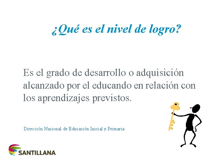 ¿Qué es el nivel de logro? Es el grado de desarrollo o adquisición alcanzado