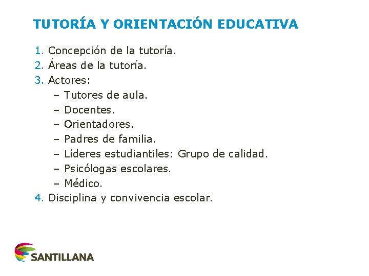 TUTORÍA Y ORIENTACIÓN EDUCATIVA 1. Concepción de la tutoría. 2. Áreas de la tutoría.