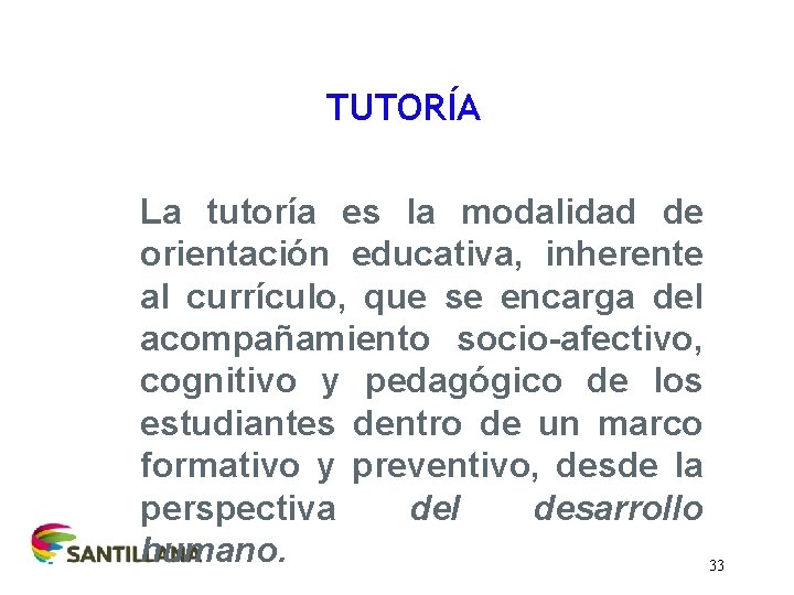 TUTORÍA La tutoría es la modalidad de orientación educativa, inherente al currículo, que se