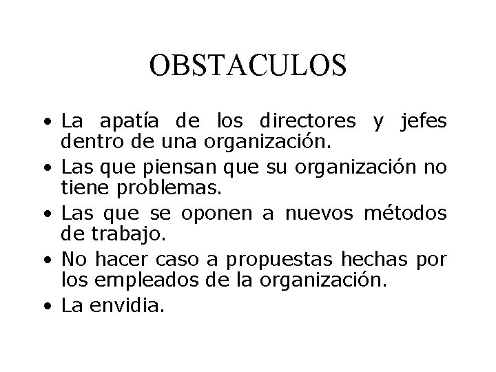 OBSTACULOS • La apatía de los directores y jefes dentro de una organización. •