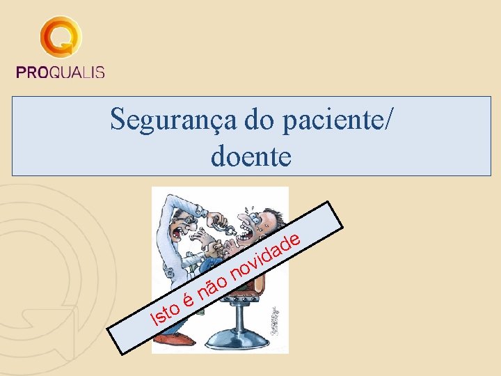 Segurança do paciente/ doente e d a d i v o n o o