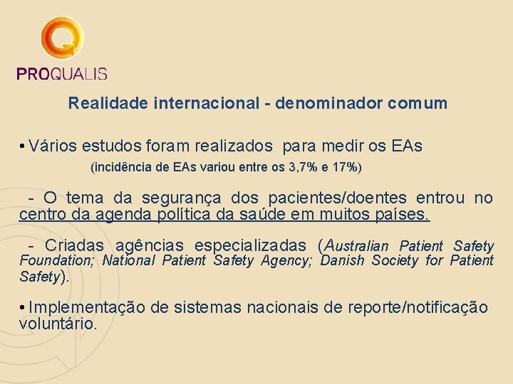Realidade internacional - denominador comum • Vários estudos foram realizados para medir os EAs