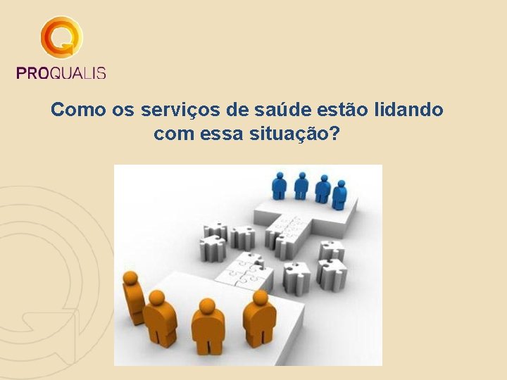 Como os serviços de saúde estão lidando com essa situação? 