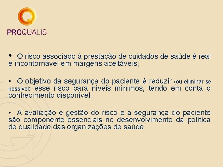  • O risco associado à prestação de cuidados de saúde é real e