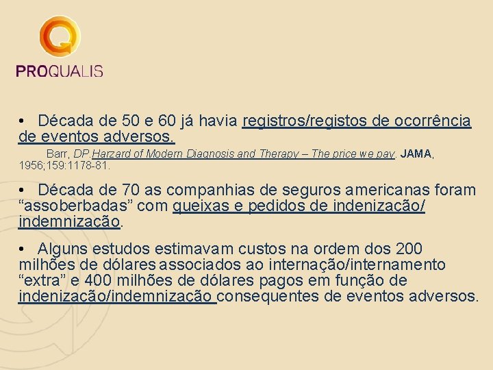  • Década de 50 e 60 já havia registros/registos de ocorrência de eventos