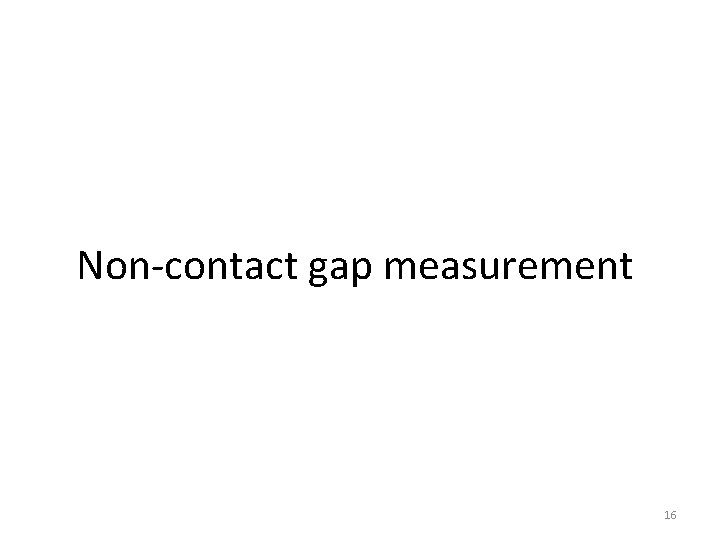 Non-contact gap measurement 16 