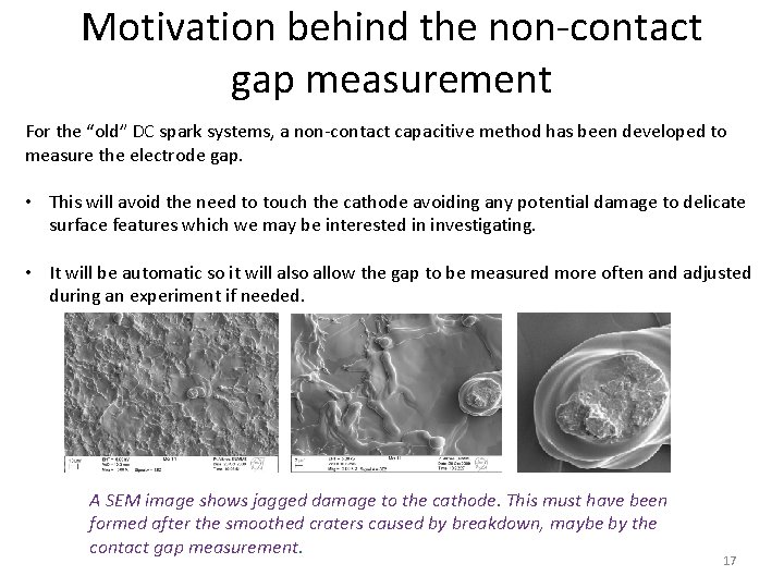 Motivation behind the non-contact gap measurement For the “old” DC spark systems, a non-contact