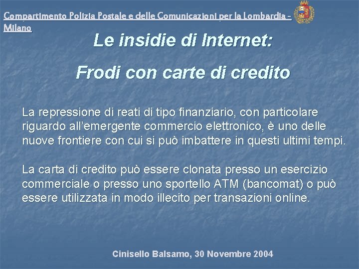 Compartimento Polizia Postale e delle Comunicazioni per la Lombardia Milano Le insidie di Internet: