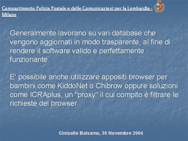 Compartimento Polizia Postale e delle Comunicazioni per la Lombardia Milano Generalmente lavorano su vari