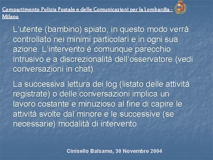 Compartimento Polizia Postale e delle Comunicazioni per la Lombardia Milano L’utente (bambino) spiato, in