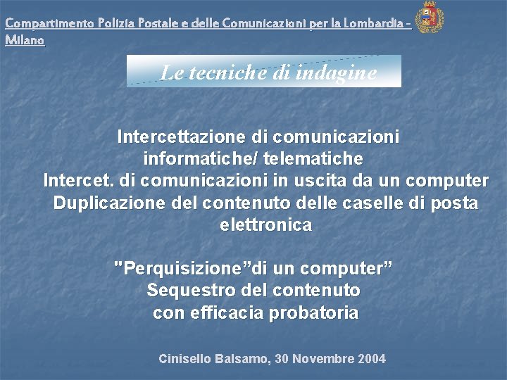 Compartimento Polizia Postale e delle Comunicazioni per la Lombardia Milano Le tecniche di indagine