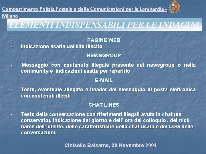 Compartimento Polizia Postale e delle Comunicazioni per la Lombardia Milano ELEMENTI INDISPENSABILI PER LE