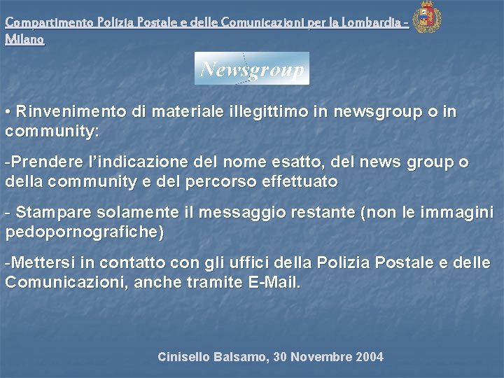 Compartimento Polizia Postale e delle Comunicazioni per la Lombardia Milano Newsgroup • Rinvenimento di