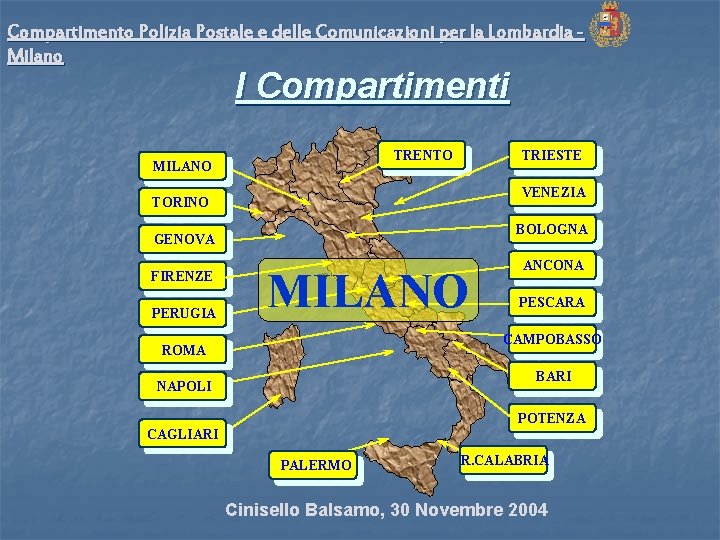 Compartimento Polizia Postale e delle Comunicazioni per la Lombardia Milano I Compartimenti TRENTO MILANO