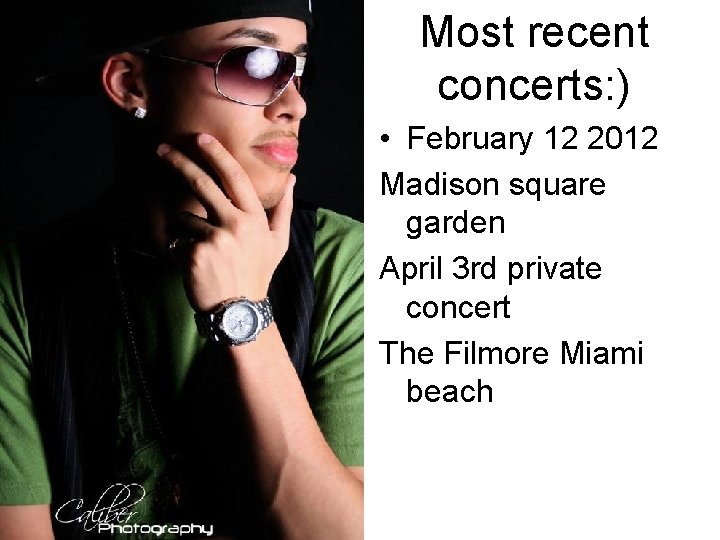 Most recent concerts: ) • February 12 2012 Madison square garden April 3 rd