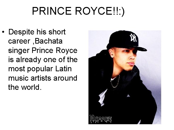 PRINCE ROYCE!!: ) • Despite his short career , Bachata singer Prince Royce is