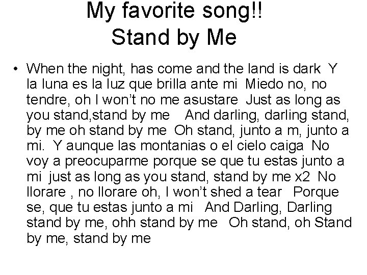 My favorite song!! Stand by Me • When the night, has come and the