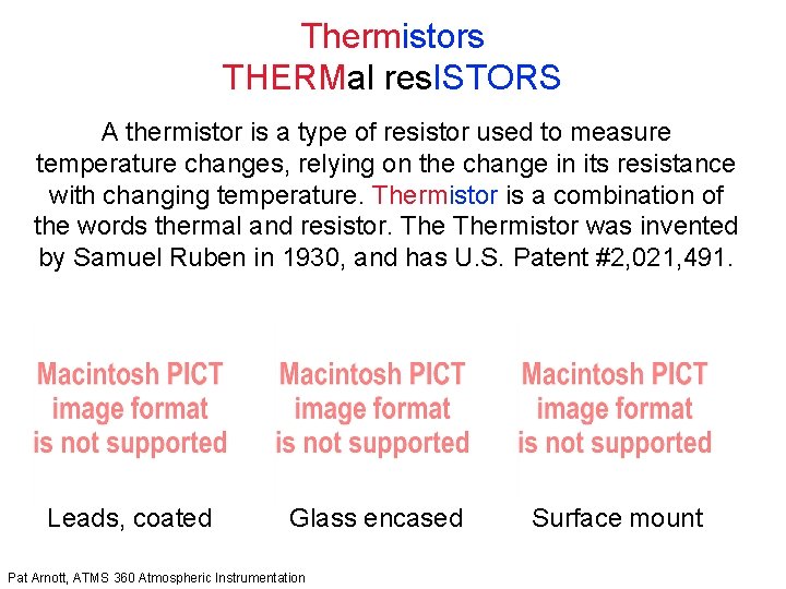 Thermistors THERMal res. ISTORS A thermistor is a type of resistor used to measure