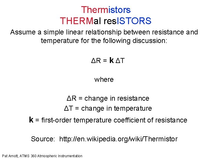 Thermistors THERMal res. ISTORS Assume a simple linear relationship between resistance and temperature for