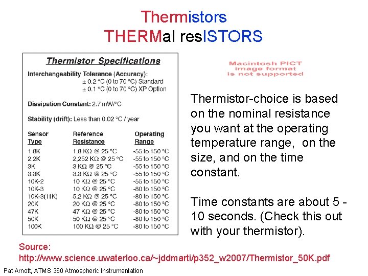 Thermistors THERMal res. ISTORS Thermistor-choice is based on the nominal resistance you want at