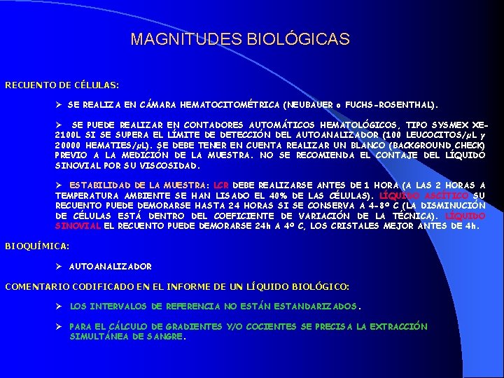 MAGNITUDES BIOLÓGICAS RECUENTO DE CÉLULAS: SE REALIZA EN CÁMARA HEMATOCITOMÉTRICA (NEUBAUER o FUCHS-ROSENTHAL). SE