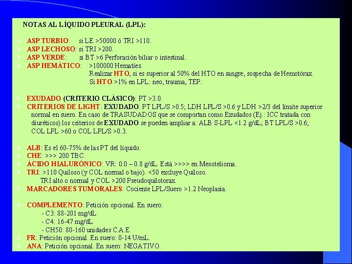 NOTAS AL LÍQUIDO PLEURAL (LPL): ASP TURBIO: si LE >50000 ó TRI >110. ASP