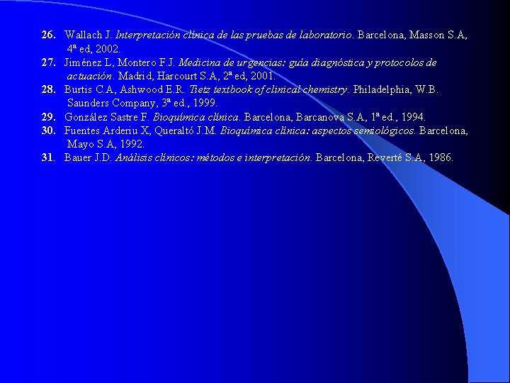 26. Wallach J. Interpretación clínica de las pruebas de laboratorio. Barcelona, Masson S. A,