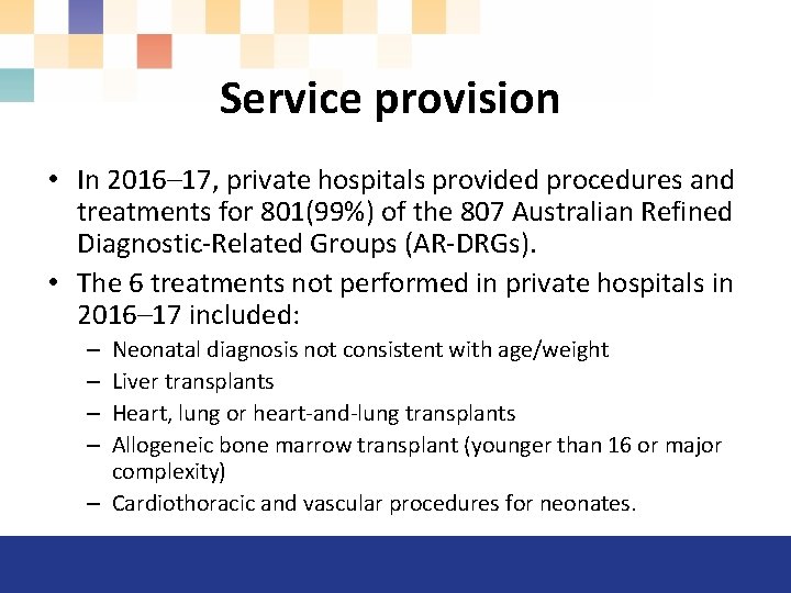 Service provision • In 2016– 17, private hospitals provided procedures and treatments for 801(99%)