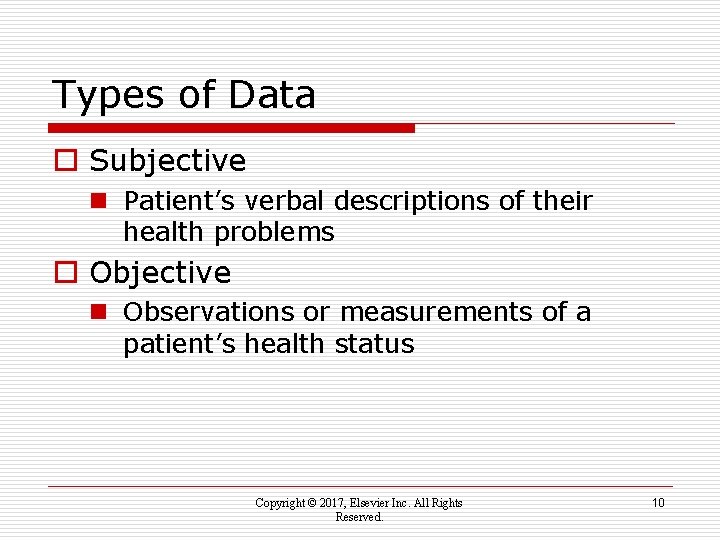 Types of Data o Subjective n Patient’s verbal descriptions of their health problems o