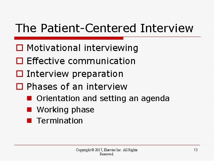 The Patient-Centered Interview o o Motivational interviewing Effective communication Interview preparation Phases of an