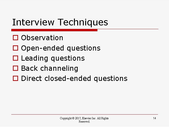 Interview Techniques o o o Observation Open-ended questions Leading questions Back channeling Direct closed-ended