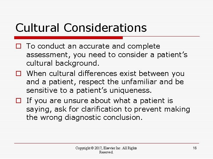 Cultural Considerations o To conduct an accurate and complete assessment, you need to consider