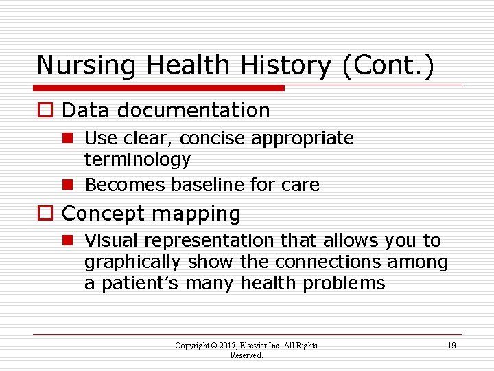 Nursing Health History (Cont. ) o Data documentation n Use clear, concise appropriate terminology