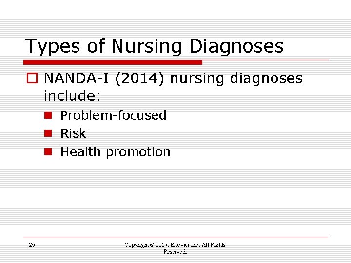 Types of Nursing Diagnoses o NANDA-I (2014) nursing diagnoses include: n Problem-focused n Risk