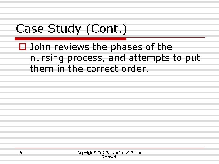 Case Study (Cont. ) o John reviews the phases of the nursing process, and