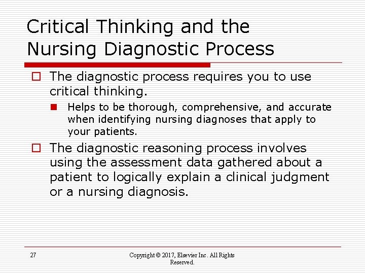 Critical Thinking and the Nursing Diagnostic Process o The diagnostic process requires you to