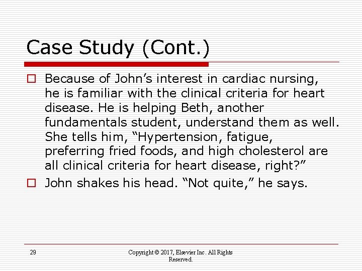 Case Study (Cont. ) o Because of John’s interest in cardiac nursing, he is
