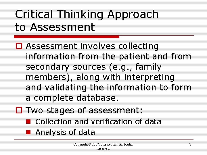 Critical Thinking Approach to Assessment involves collecting information from the patient and from secondary