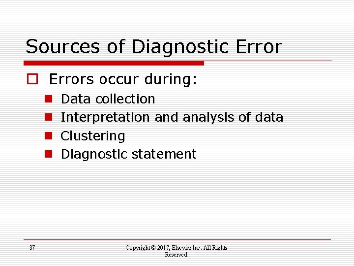 Sources of Diagnostic Error o Errors occur during: n n 37 Data collection Interpretation