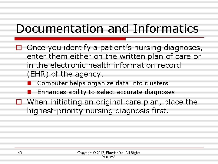 Documentation and Informatics o Once you identify a patient’s nursing diagnoses, enter them either