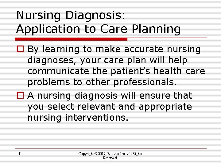 Nursing Diagnosis: Application to Care Planning o By learning to make accurate nursing diagnoses,