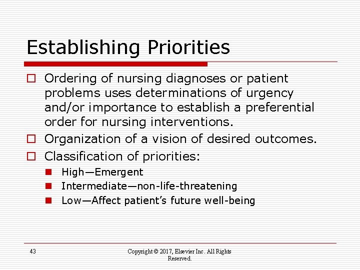 Establishing Priorities o Ordering of nursing diagnoses or patient problems uses determinations of urgency