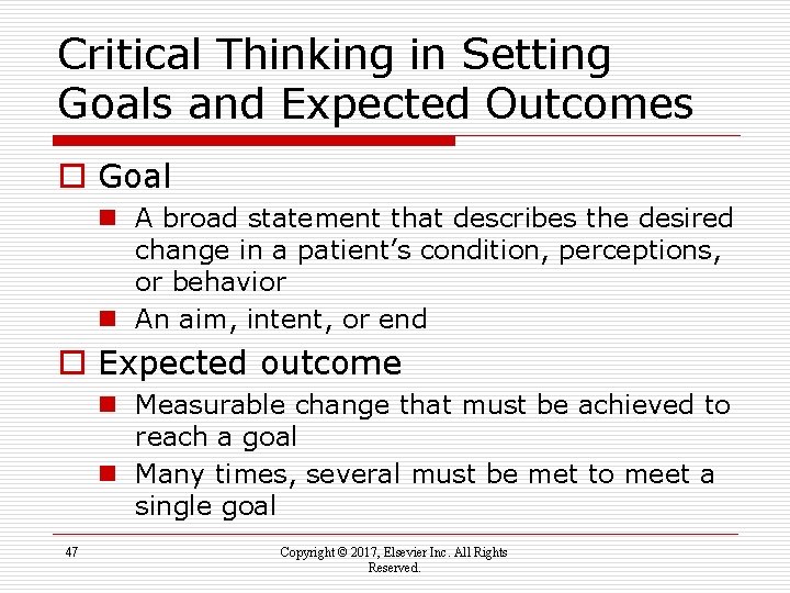 Critical Thinking in Setting Goals and Expected Outcomes o Goal n A broad statement