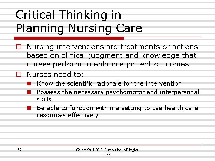 Critical Thinking in Planning Nursing Care o Nursing interventions are treatments or actions based