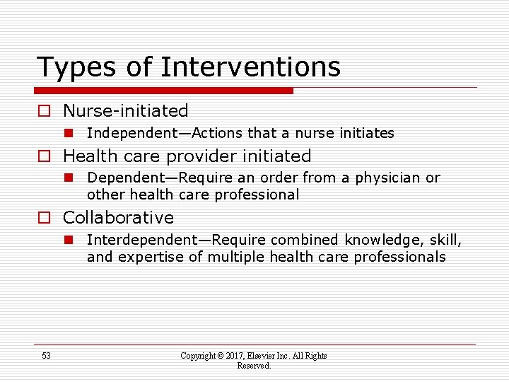Types of Interventions o Nurse-initiated n Independent—Actions that a nurse initiates o Health care