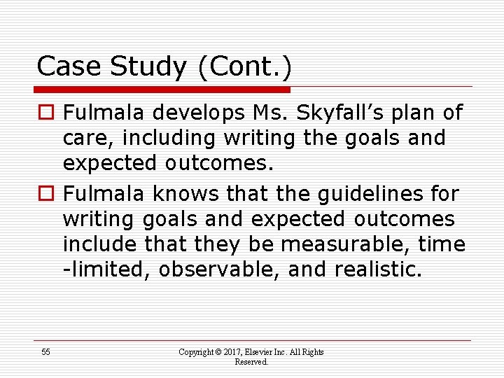 Case Study (Cont. ) o Fulmala develops Ms. Skyfall’s plan of care, including writing