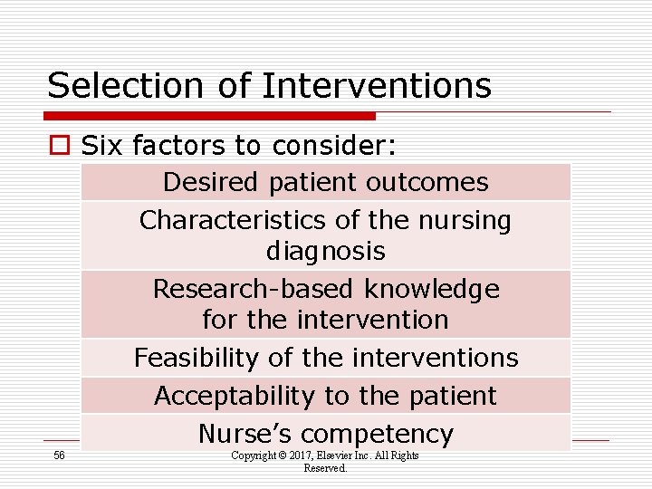 Selection of Interventions o Six factors to consider: Desired patient outcomes Characteristics of the