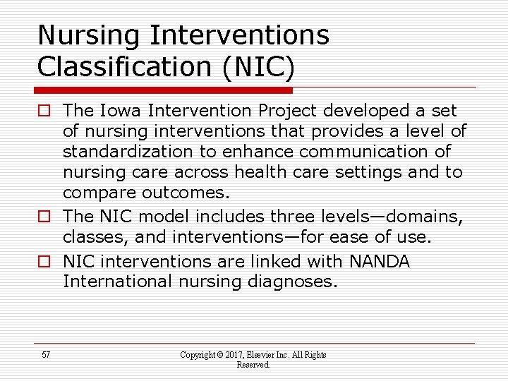 Nursing Interventions Classification (NIC) o The Iowa Intervention Project developed a set of nursing