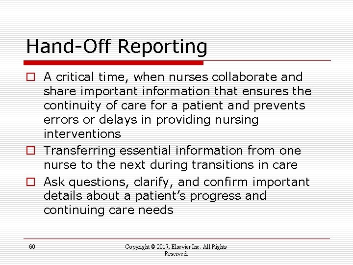 Hand-Off Reporting o A critical time, when nurses collaborate and share important information that